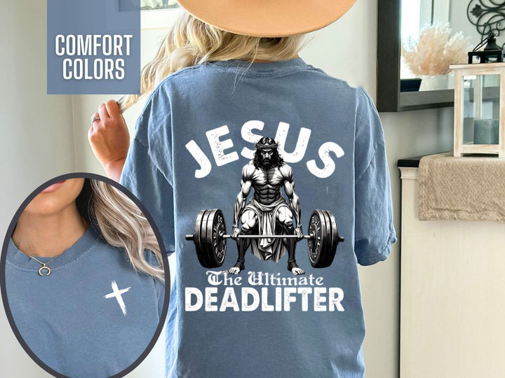 Comfort Colors Shirt Jesus The Ultimate Deadlifter Shirt Jesus Tee Christian Workout Shirt Gym Faith Religious Fitness Apparel Motivational